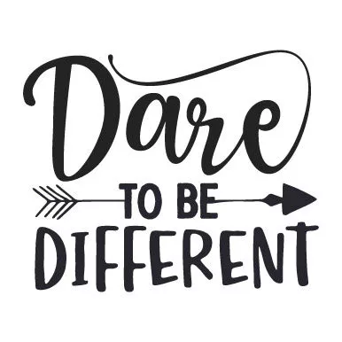 Dare to be Different!